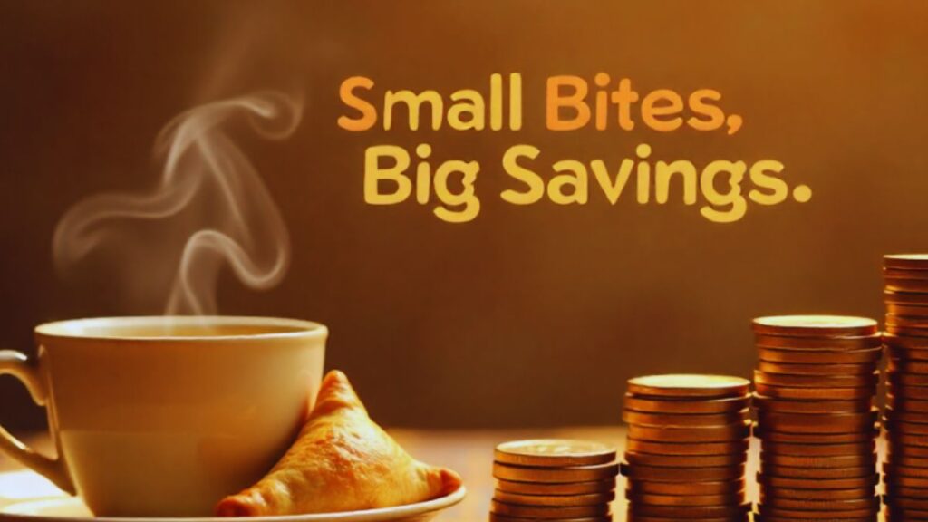 chai savings, samosa savings challenge, small savings tips India, everyday money habits, latte factor India, save money daily tips, micro saving ideas, Indian personal finance tips, how to save money in India, UPI savings apps, digital gold investment India, safe small investments India, automate savings India, cashback tips India, credit card rewards India, chai SIP challenge, budgeting tips India, track expenses apps India, diversify investments India, beginner investing tips India